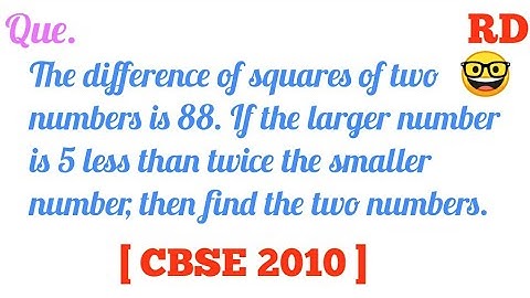 The difference of squares of two numbers is 88. If the larger number is 5 less...|| RD Class 10 ||