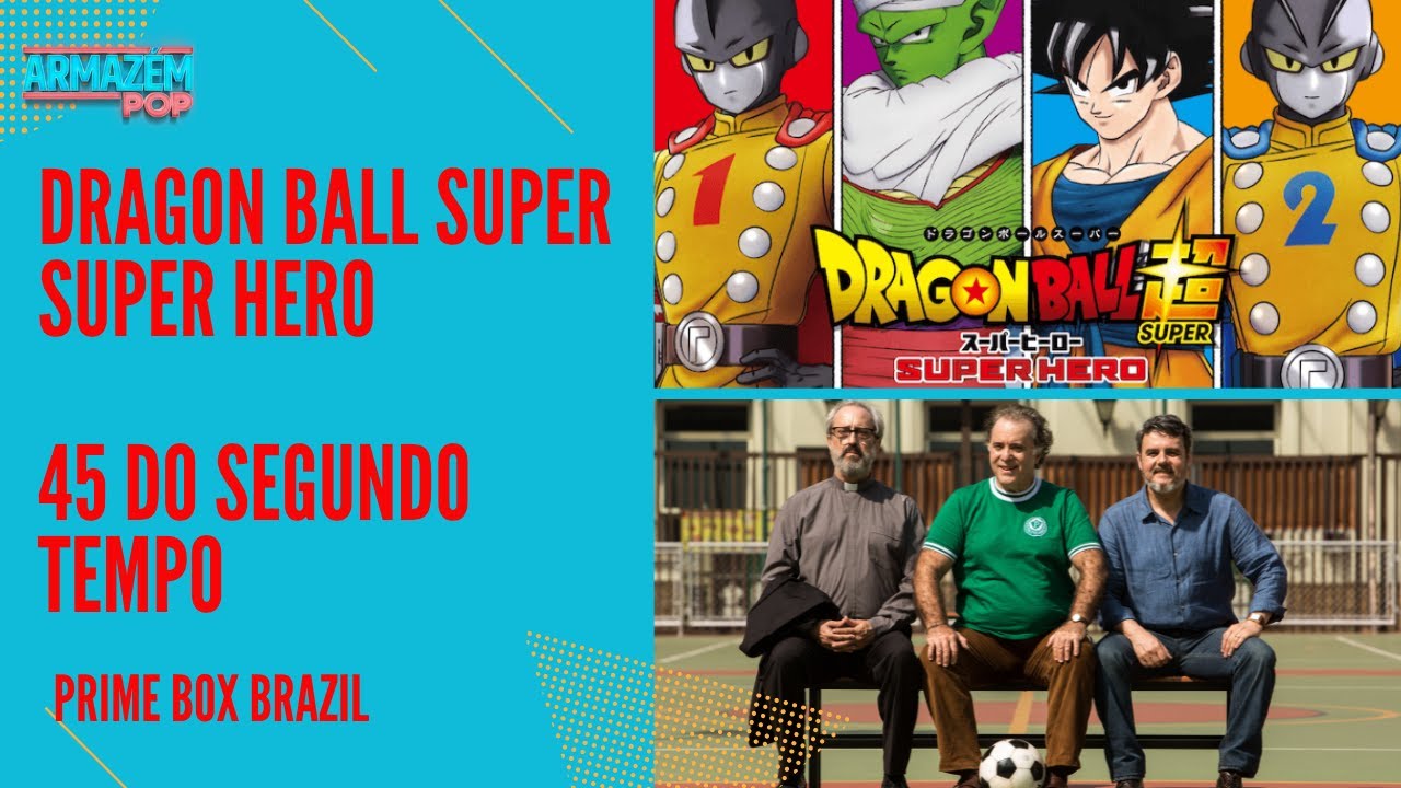 Dragon Ball Super: Super Hero' e '45 do Segundo Tempo' estreiam