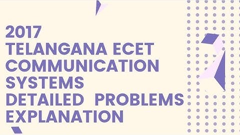 2017 TELANGANA ECET ECE COMMUNICATION SYSTEMS DETAILED EXPLANATION