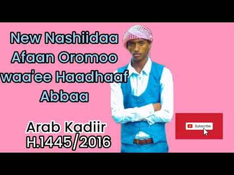 New Nashiidaa Afaan Oromoo Waa Ee Haadhaaf Abbaa Arab Kadiir