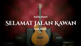 Selamat Jalan Kawan - Jovita Aurel Version (Karaoke)