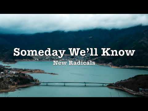 New Radicals - Someday We'll Know - Lyrics