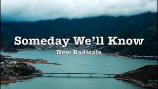 New Radicals - Someday We'll Know - Lyrics