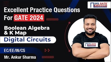 Excellent Practice Questions of Boolean Algebra & K Map -Digital Circuits for GATE PSUs by Ankur Sir