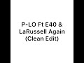 P LO Ft E 40 LaRussell Again Clean Edit mp3