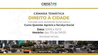 Câmara Temática de Direito à Cidade do CRESS-PR - Curso Questão Agrária e  Serviço Social 