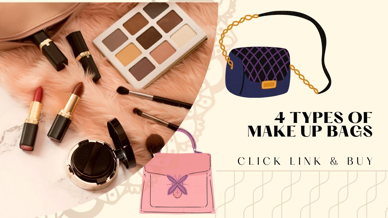 4 Types of Makeup Bags
