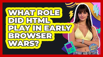 What Role Did HTML Play In Early Browser Wars? - I