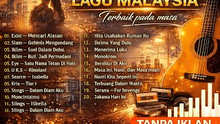 Kumpulan Lagu Malaysia Terbaik Dimasanya - TANPA IKLAN - Exist - Slam - Iklim - Eye - UKS - 