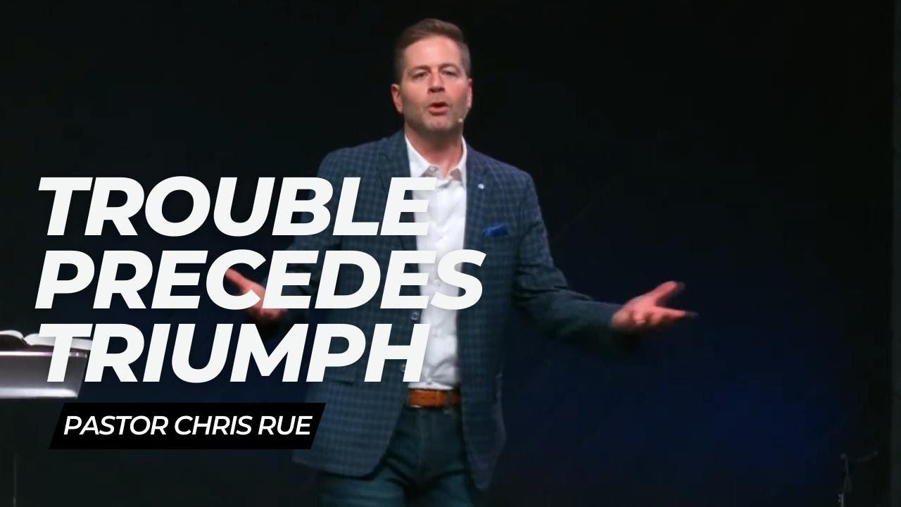 Pastor Chris Rue | The Olivet Discourse: Trouble Precedes Triumph - YouTube