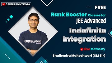 Indefinite Integration - FREE Rank Booster Class for JEE Advanced | Maths |SM Sir @cpkota