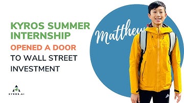The World of Wall Street for High Schooler - Kyros 2023 Summer Internship