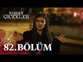 Kırgın Çiçekler 82. Bölüm - atv