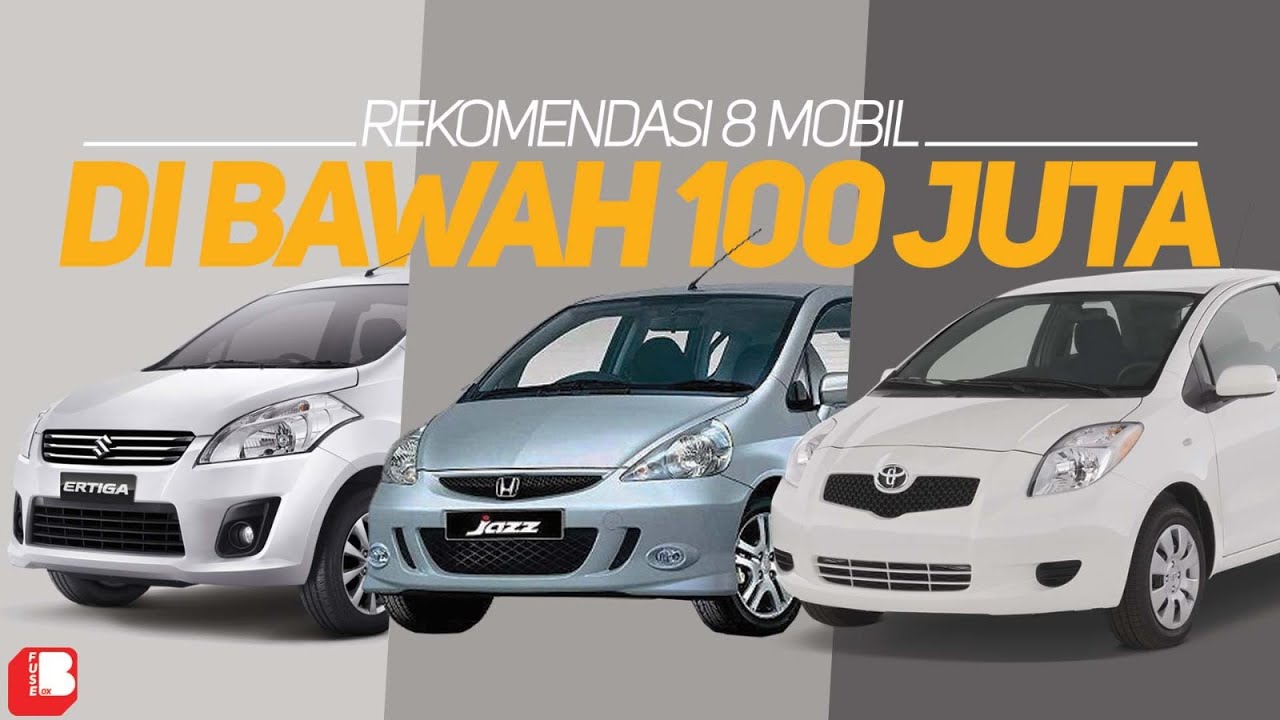 8 Mobil Yang Layak Dibeli Dengan Harga Dibawah 100 jt — Transcript