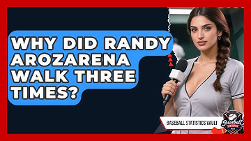 Why Did Randy Arozarena Walk Three Times? | Baseball Statistics Vault News