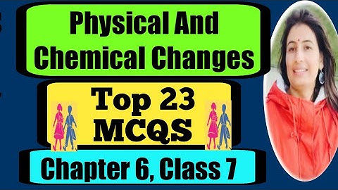 Ncert Class 7 Science | Chapter 6 | Physical And Chemical Changes | MCQS | #kavitaetutorials