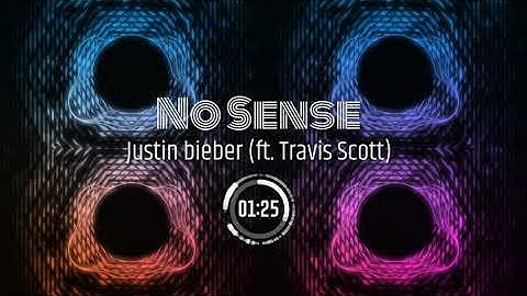 Justin Bieber - No Sense  ft. Travis Scott  | (Visualizer) 4K