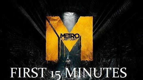 Metro Last Light: First 15 Minutes [HD]