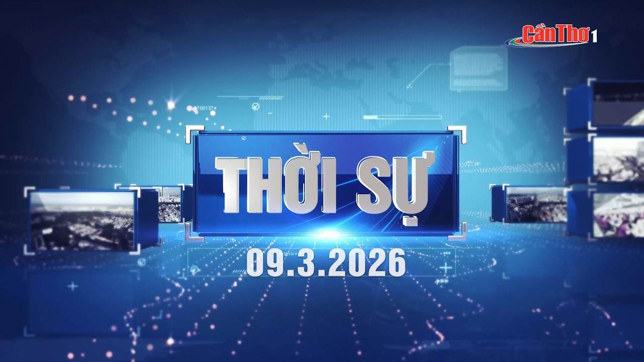 [🔴Trực tiếp] Thời sự thành phố Cần Thơ 09.3.2026 | Cần Thơ | Cần Thơ