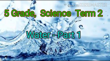 5 Grade,  Science  Term 2, Unit 2 Water ( Part 1)