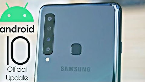 Samsung Galaxy A9 2018 Official Android 10 Update