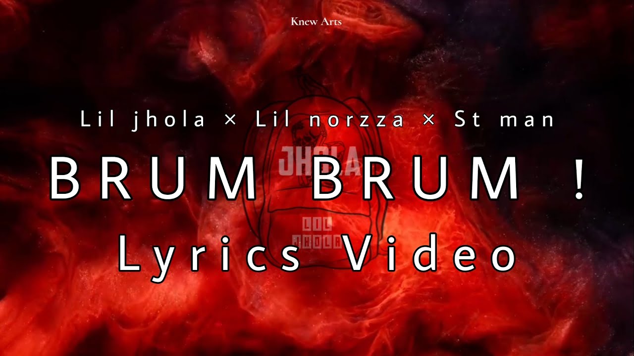 Lil jhola  Lil norzza  St man   Brum Brum Lyrics Video