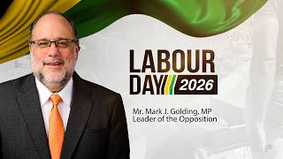 Labour Day 2026 Message || Mr. Mark Golding M.P || The Leader of the Opposition