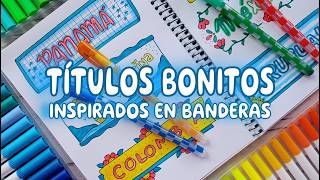 TÍTULOS CREATIVOS para PORTADAS INSPIRADOS EN PAÍSES 🦋 APUNTES BONITOS EN EL MUNDIAL #títulos