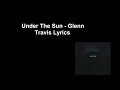 Under The Sun - Glenn Travis Lyrics