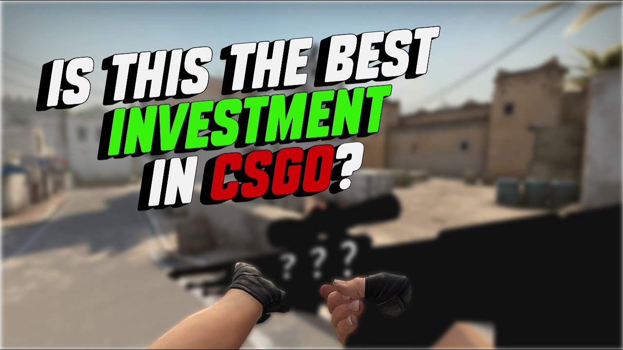 What is the best Investment in CSGO? Complete Guide YouTube