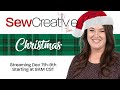 SewCreative Live - Christmas! December 7th-9th, 2022 | Starting at 9am CST