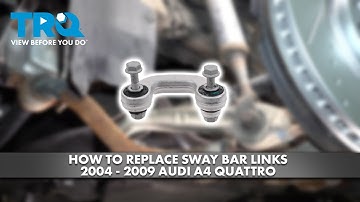 How to Replace Sway Bar Links 2004-2009 Audi A4 Quattro