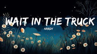 Hardy - Wait In The Truck (Lyrics) Ft. Lainey Wilson  | 1 Hour Version - Today Top Hit