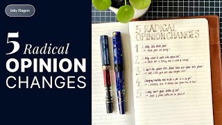 5 RADICAL Opinion Changes since I’m into fountain pens!