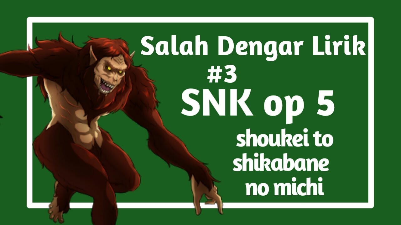 《Spesial 300 Subs》Salah Dengar Lirik [Misheard Lyrics Indonesia] #3 - Shingeki No Kyoujin Opening 5