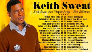 Keith Sweat Greatest Hits 🎵Keith Sweat Best Songs Playlist