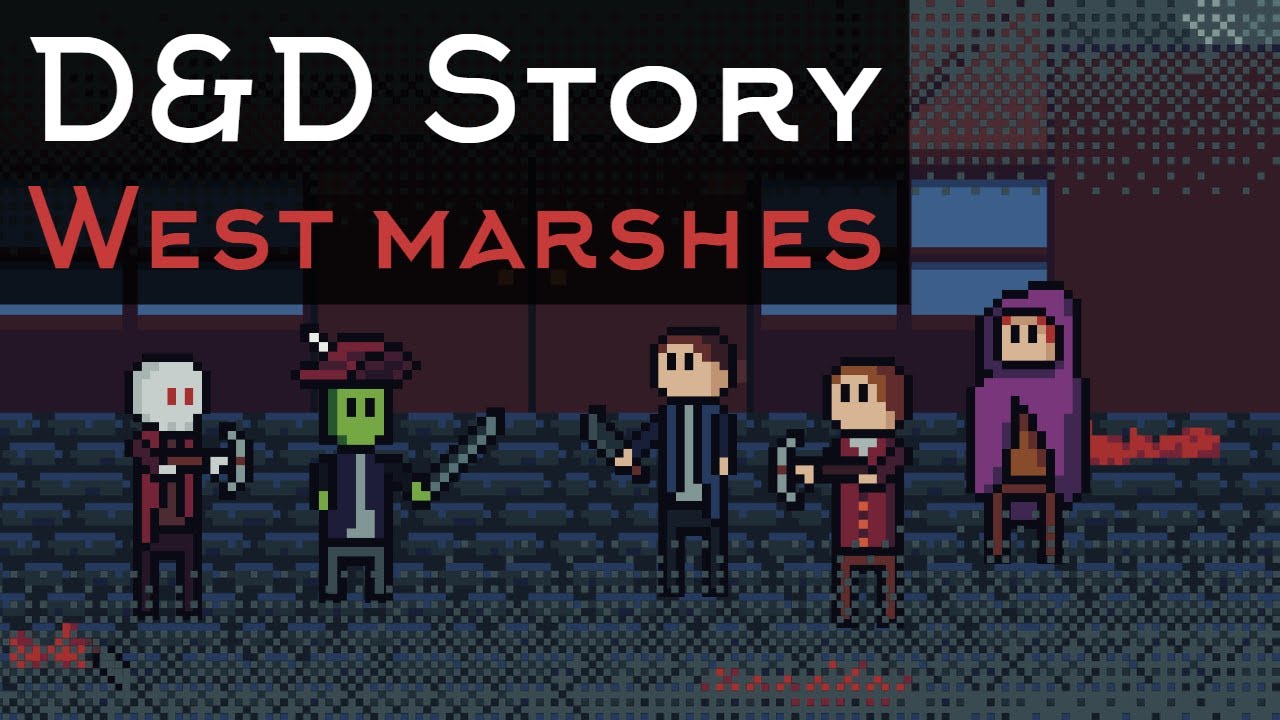 D&D Story: Death of The West Marshes (1K Subscriber Special)