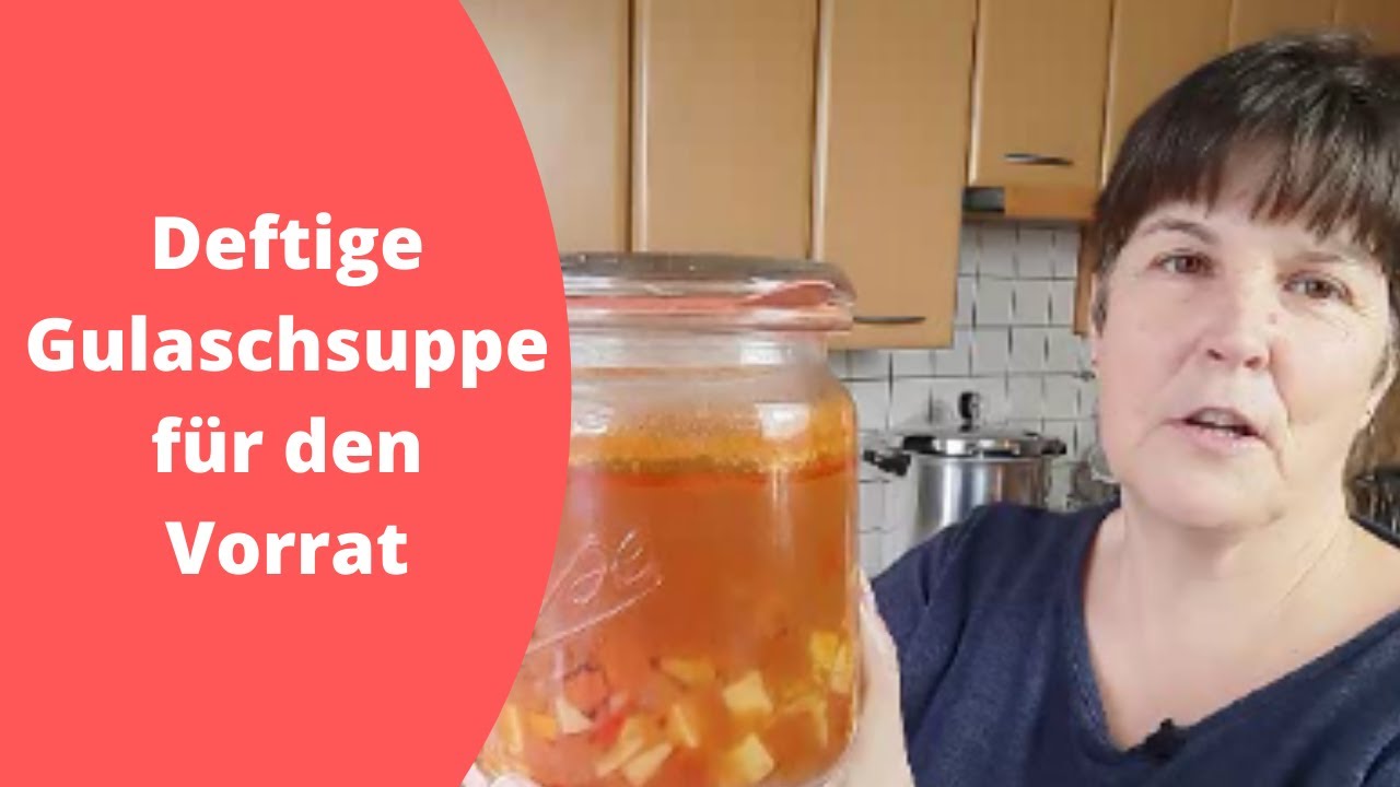 Deftige Gulaschsuppe einkochen