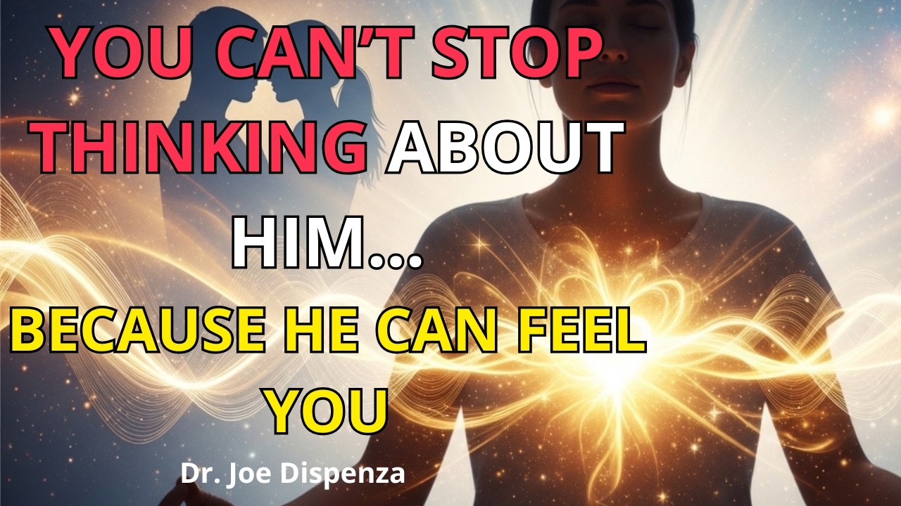 IF YOU CAN'T STOP THINKING ABOUT A MAN, THESE 7 THINGS ARE ALREADY HAPPENING TO HIM | JOE DISPENZA.