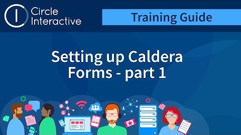 Part 1 - How to set up Caldera Forms on Wordpress