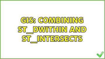 GIS: Combining ST_DWithin and ST_Intersects