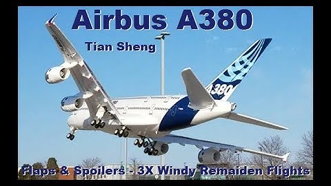 Tian Sheng - Airbus A380 -  Flaps & Spoilers - 3X Windy Remaiden Flights