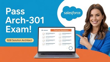 Arch-301 Practice Questions | Salesforce B2B Solution Architect Exam 2025 Guide