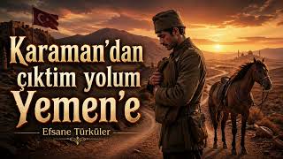 Karaman’dan Çıktım Yolum Yemen’e Duygusal Türkü Efsane Türküler
