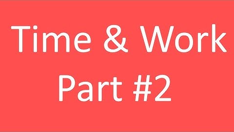 Time and Work Problems || Part #2 || Bank PO / GMAT / CPO / CAT / IBPS / RBI