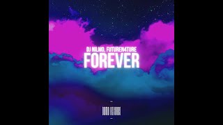 Dj NilMo, FutureN4ture - Forever (Official Audio) #FutureBass