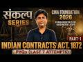 Indian Contract Act | Part 1 | PYQs Last 7 Attempts | CMA Foundation June 2026 | Business Laws