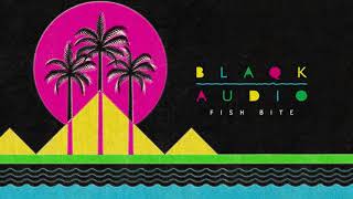 Video thumbnail of "Blaqk Audio - Fish Bite (Official Audio)"