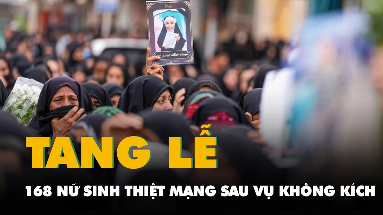 Hàng ngàn người Iran tham dự tang lễ 168 nữ sinh thiệt mạng sau vụ không kích trường học