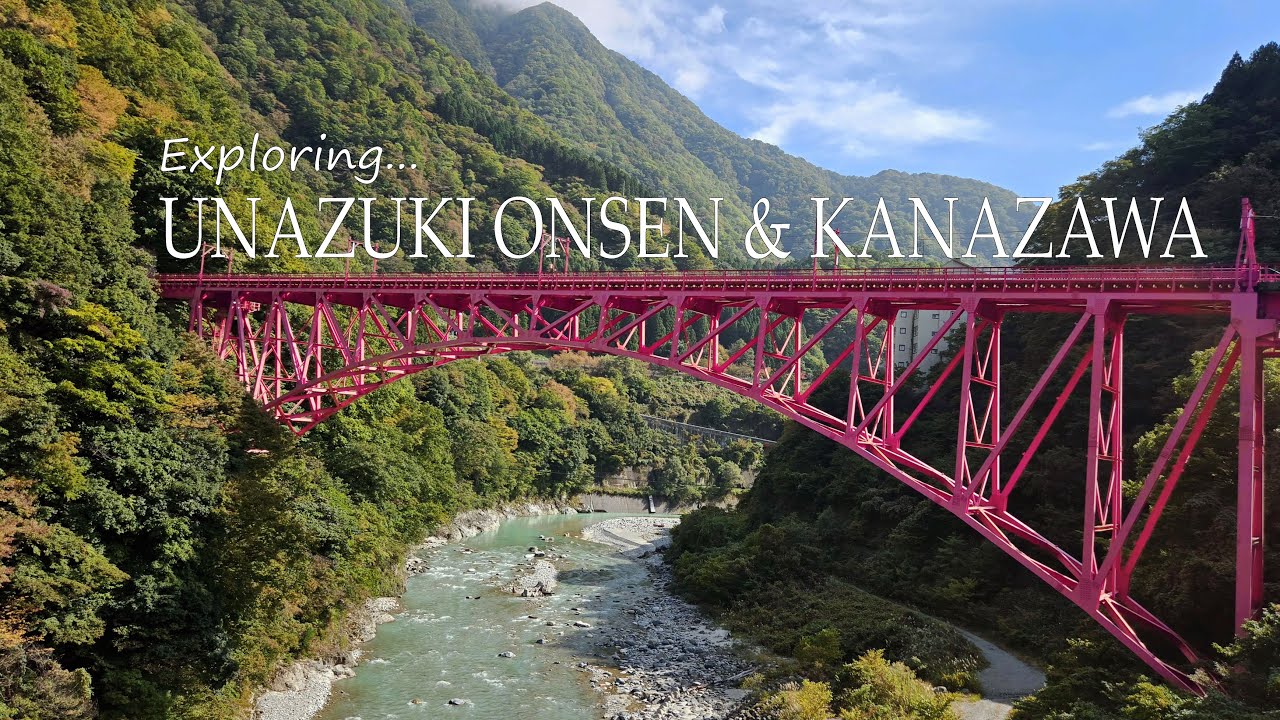 Exploring Unazuki Onsen and Kanazawa!